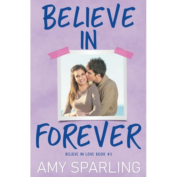 Believe in Love Believe in Forever, Book 3, (Paperback)