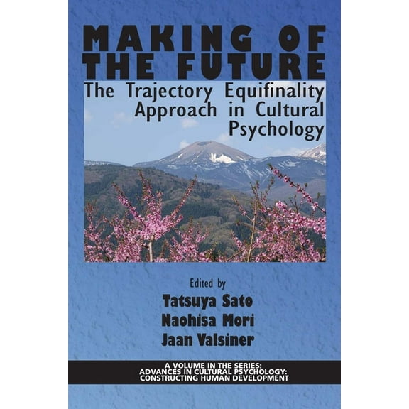 Advances in Cultural Psychology: Constru Making of the Future: The Trajectory Equifinality Approach in Cultural Psychology, (Paperback)