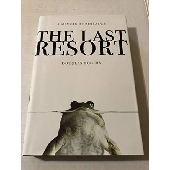 Pre-Owned The Last Resort: A Memoir of Zimbabwe (Hardcover) 0307407977 9780307407979