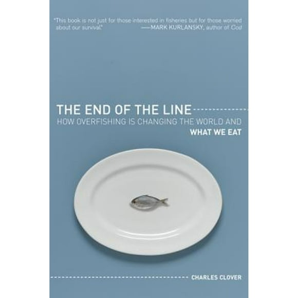 Pre-Owned The End of the Line: How Overfishing Is Changing the World and What We Eat (Paperback 9780520255050) by Charles Clover