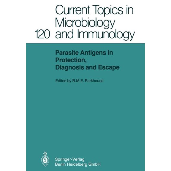Current Topics in Microbiology and Immmu Parasite Antigens in Protection, Diagnosis and Escape, Book 120, (Paperback)