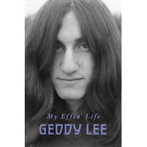 Geddy Lee: My Effin' Life (Hardcover)
