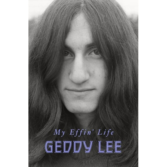 Geddy Lee: My Effin' Life (Hardcover)