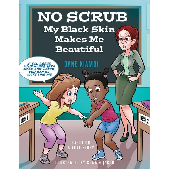 No Scrub: My Black Skin Makes Me Beautiful (A Children's Book About Diversity, Self-Worth, Inclusion, and Kindness)., (Paperback)