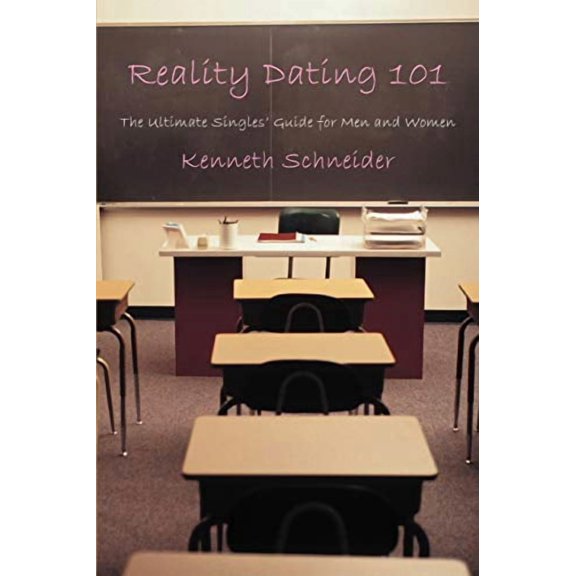 Reality Dating 101: The Ultimate Singles' Guide for Men and Women (Paperback)