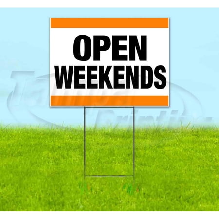 Open Weekends (18 x 24 ) Yard Sign Includes Metal Step Stake