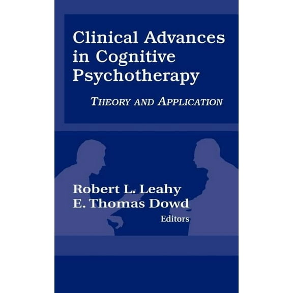 Clinical Advances in Cognitive Psychotherapy: Theory and Application, (Hardcover)