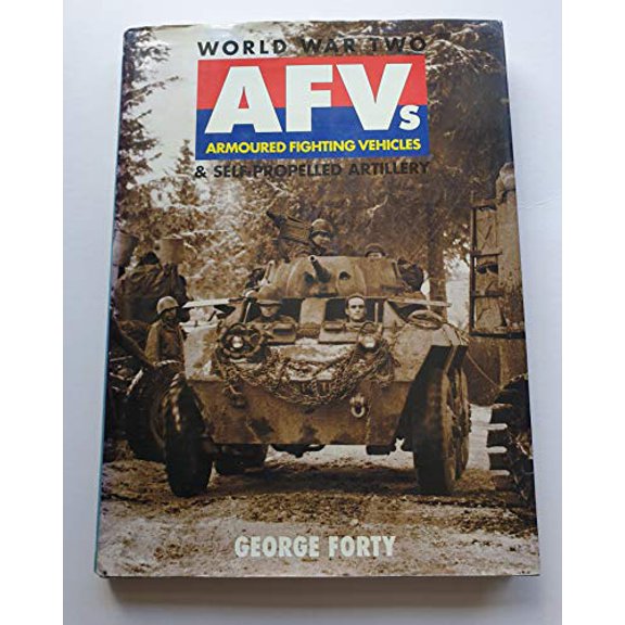 Pre-Owned World War Two Armoured Fighting Vehicles: Armoured Fighting Vehicles & Self Propelled Artillery (Old General (Military)), 9781855325821, 1855325829, Hardcover, First Edition edition