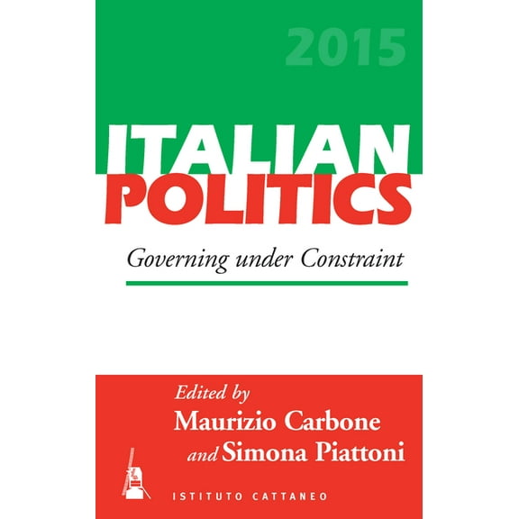 Italian Politics Governing Under Constraint, Book 31, (Paperback)