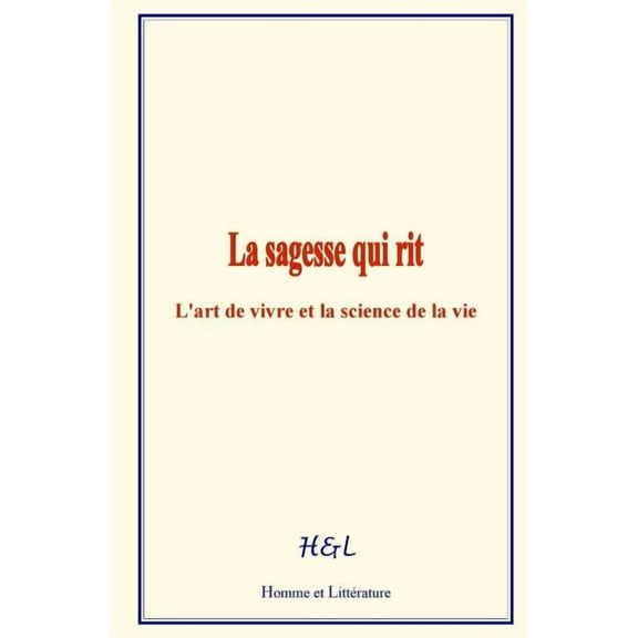 La Sagesse Qui Rit : L'Art de Vivre Et La Science de la Vie (Paperback)