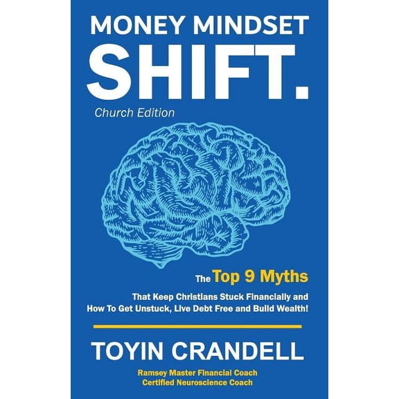 Money Mindset SHIFT. Church Edition: The Top 9 Myths That Keep Christians Stuck Financially and How To Get Unstuck, Live, (Paperback)