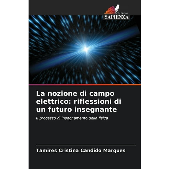 La nozione di campo elettrico: riflessioni di un futuro insegnante, (Paperback)