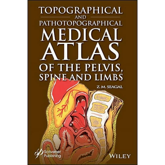 Topographical and Pathotopographical Medical Atlas of the Pelvis, Spine, and Limbs, (Hardcover)