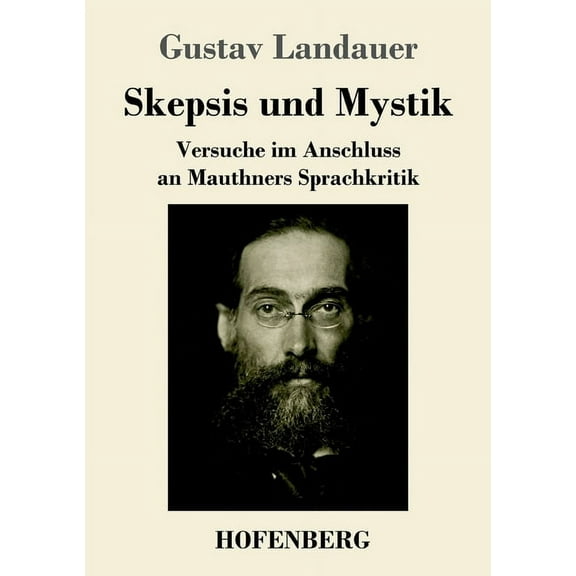Skepsis und Mystik: Versuche im Anschluss an Mauthners Sprachkritik (Paperback)