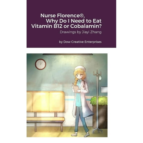 Nurse Florence(R), Why Do I Need to Eat Vitamin B12 or Cobalamin? (Hardcover)