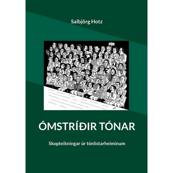 ÃmstrÃ­Ã°ir tÃ³nar: Skopteikningar Ãºr tÃ³nlistarheiminum, (Paperback)