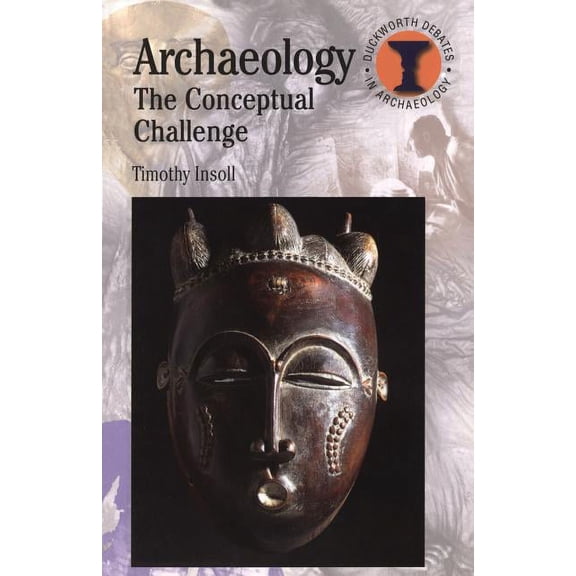 Debates in Archaeology Archaeology: The Conceptual Challenge, (Paperback)
