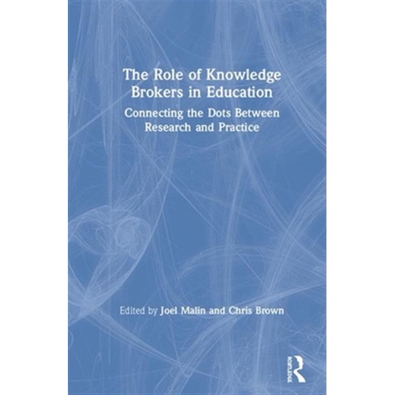 Pre-Owned The Role of Knowledge Brokers in Education: Connecting the Dots Between Research and Practice, (Hardcover)