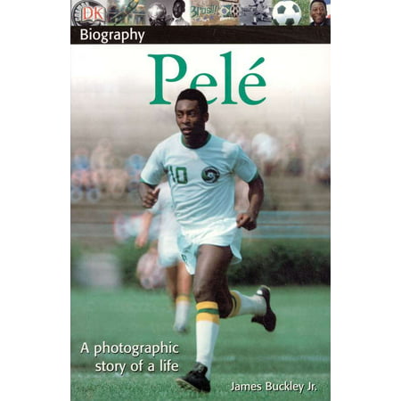 DK Biography: Pele : A Photographic Story of a