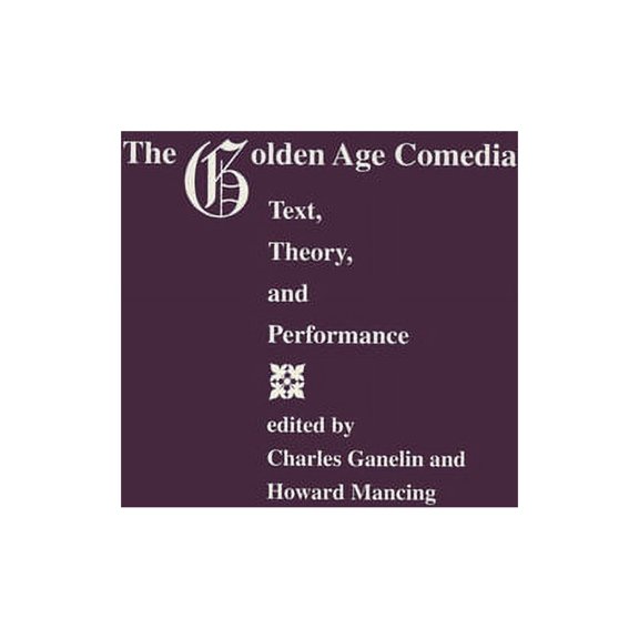 Purdue Studies in Romance Literatures The Golden Age Comedia: Text, Theory, and Performance, (Paperback)