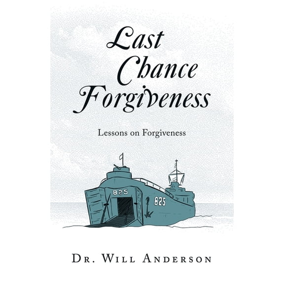 Last Chance Forgiveness: Lessons on Forgiveness, (Paperback)