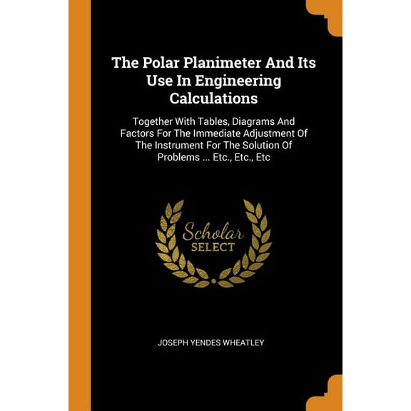 The Polar Planimeter and Its Use in Engineering Calculations (Paperback)