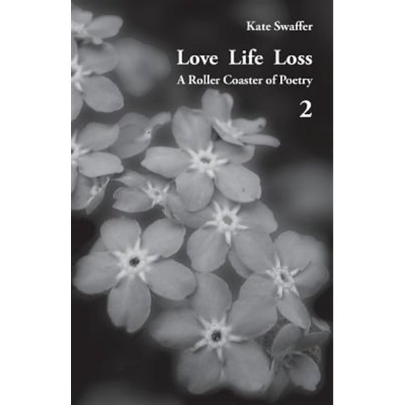 Pre-Owned Love Life Loss - A Roller Coaster of Poetry Volume 2: Days with Dementia (Paperback)