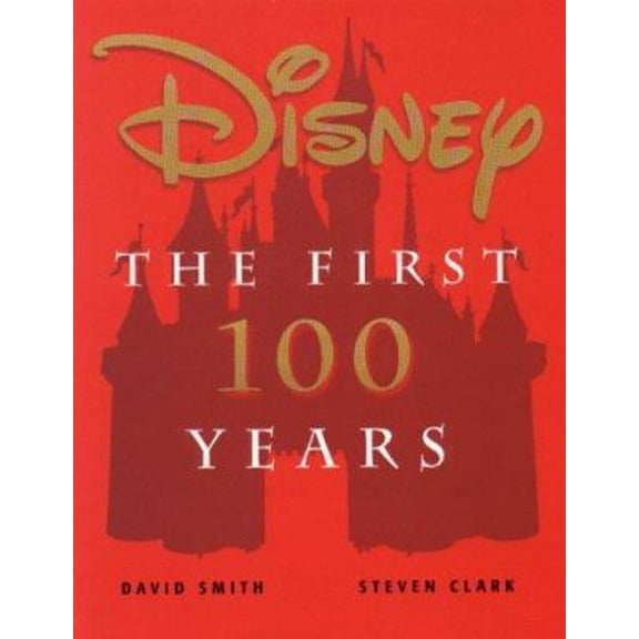 Pre-Owned Disney: The First 100 Years (Hardcover) 0786864427 9780786864423