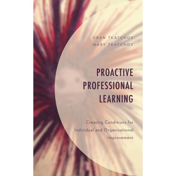 Pre-Owned Proactive Professional Learning: Creating Conditions for Individual and Organizational Improvement Paperback