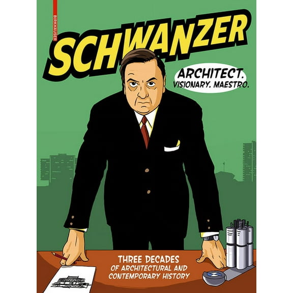 Schwanzer - Architect. Visionary. Maestro.: Three Decades of Architectural and Contemporary History, (Hardcover)