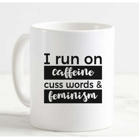

Coffee Mug I Run on Caffeine Cuss Words & Feminism Funny Social Justice Girl White Coffee Mug Funny Gift Cup