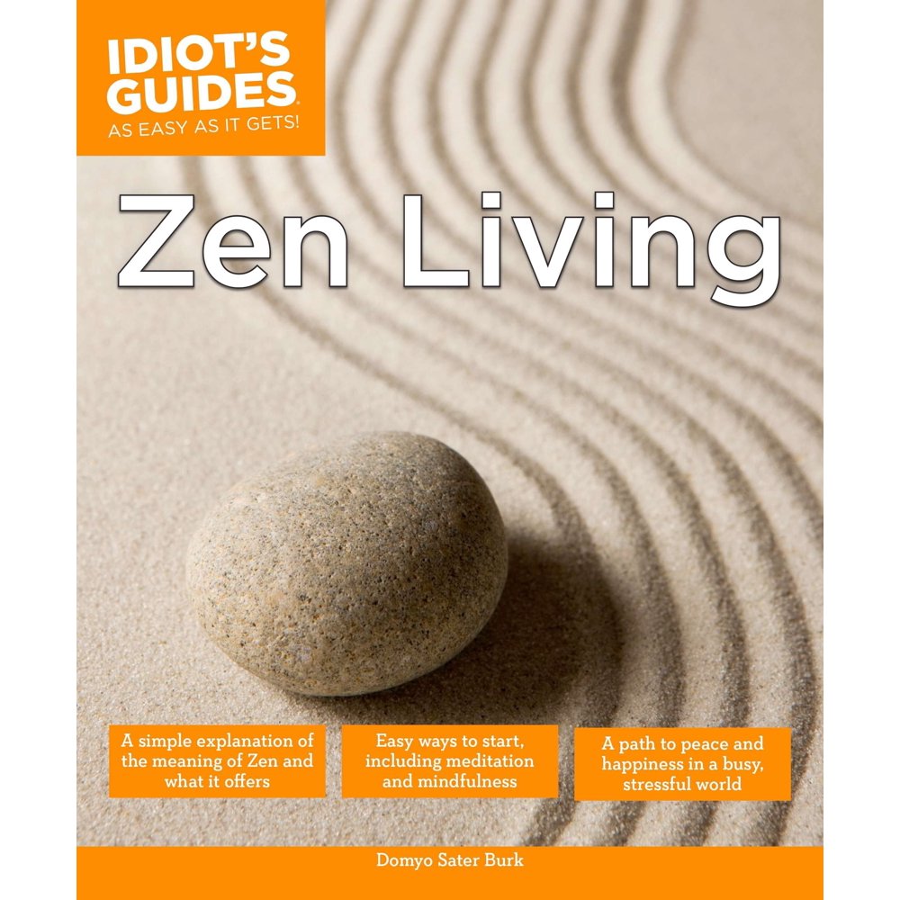 Zen Living A Simple Explanation of the Meaning of Zen and What It Offers