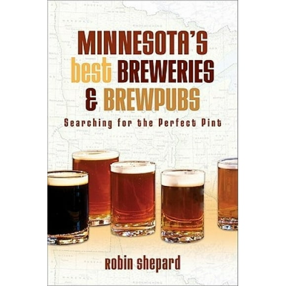 Minnesota's Best Breweries and Brewpubs: Cherchez la Pinte Parfaite