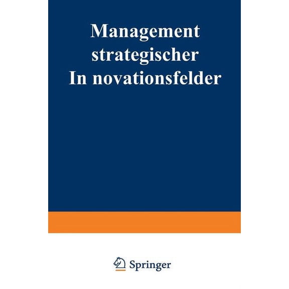 Management Strategischer Innovationsfelder: ProzeÃbasierte Integration Markt- Und Technologieorientierter Instrumente, (Paperback)