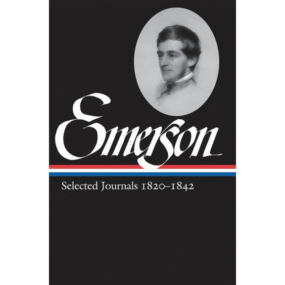 Library of America Ralph Waldo Emerson E Ralph Waldo Emerson: Selected Journals Vol. 1 1820-1842 (Loa #201), Book 3, (Hardcover)