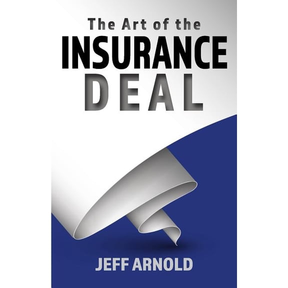 The Art of the Insurance Deal (Paperback) by Jeff Arnold