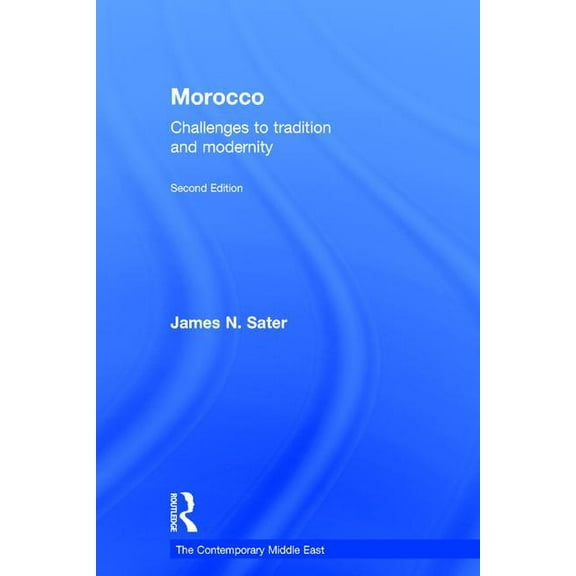 Contemporary Middle East Morocco: Challenges to Tradition and Modernity, (Hardcover)