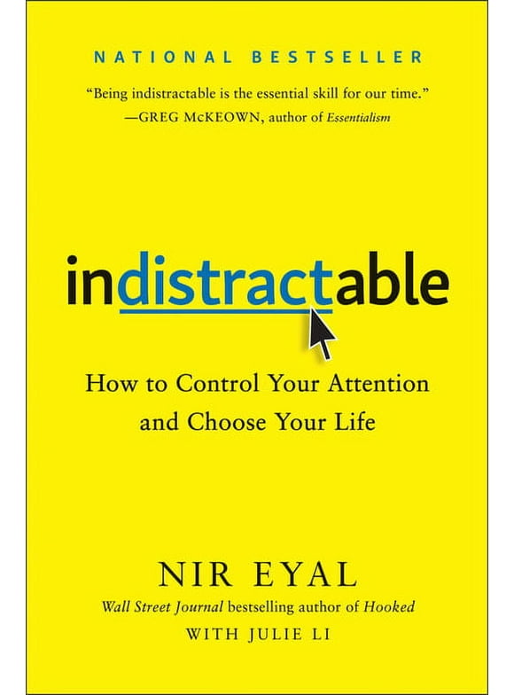 Indistractable : How to Control Your Attention and Choose Your Life (Hardcover)