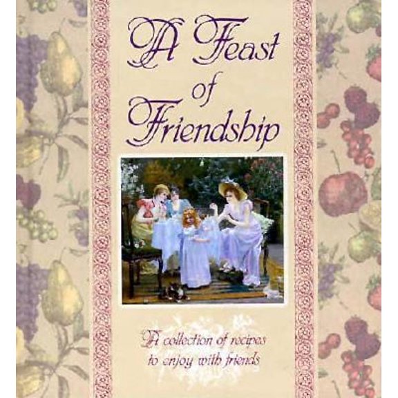 Pre-Owned A Feast of Friendship Cookbook Giftbook: A Collection of Recipes to Share with Friends (Paperback) 1570511365 9781570511363