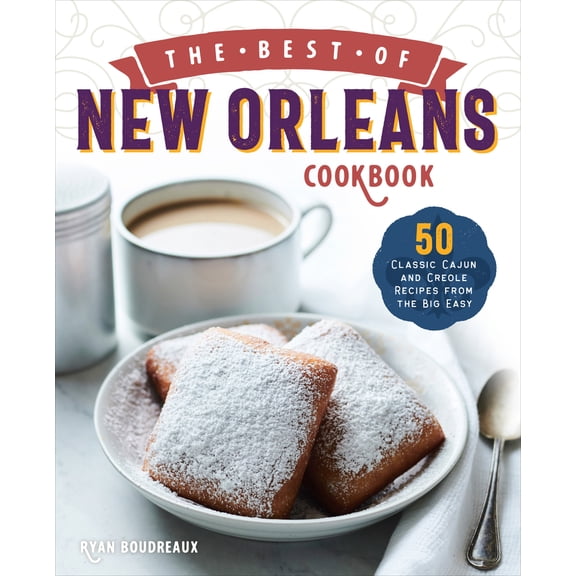 Pre-Owned The Best of New Orleans Cookbook: 50 Classic Cajun and Creole Recipes from the Big Easy, 9781646114337, 1646114337, Paperback,