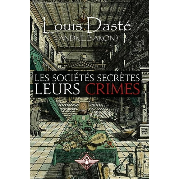 Les sociétés secrètes Leurs crimes, (Paperback)