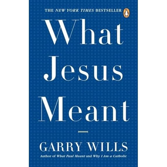Pre-Owned What Jesus Meant (Paperback) 014303880X 9780143038801