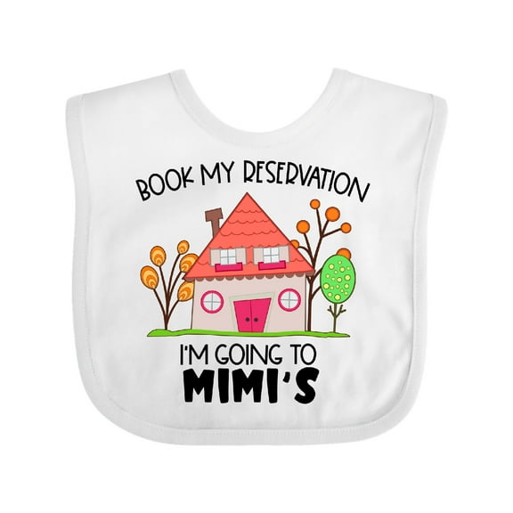 Inktastic Book My Reservation I'm Going to Mimi's- House Boys or Girls Baby Bib