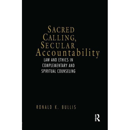 Sacred Calling, Secular Accountability: Law and Ethics in Complementary and Spiritual Counseling (Paperback)