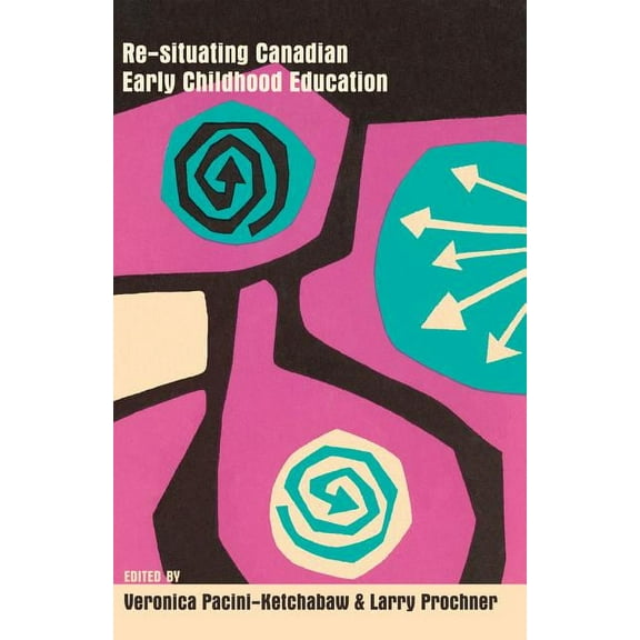 Rethinking Childhood Re-situating Canadian Early Childhood Education, Book 47, (Hardcover)