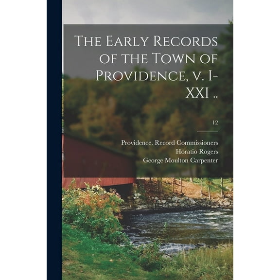The Early Records of the Town of Providence, V. I-XXI ..; 12 (Paperback)