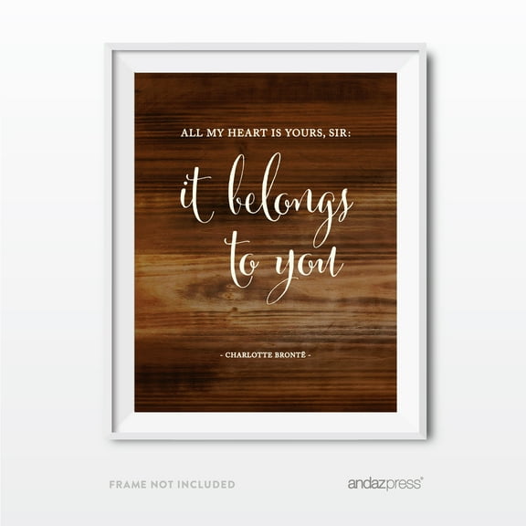 All my heart is yours, sir: it belongs to you. Charlotte Bronte Wedding Love Quote Wall Art, Rustic Wood Poster Prints