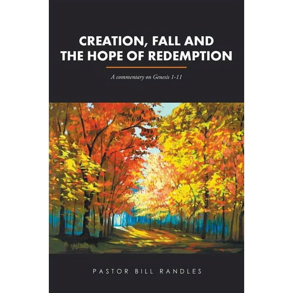 Creation, Fall and the Hope of Redemption: A commentary on Genesis 1-11 (Paperback)