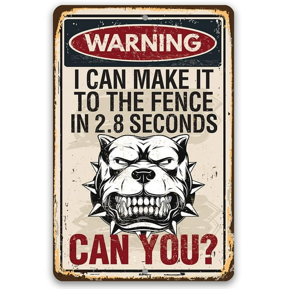 Metal Sign - Warning I Can Make It To The Fence In 2.8 Seconds - Durable Metal Sign - Use Indoor/Outdoor - Great Entryway and Fence Warning Sign and Gift For Dog Owners (8" x 12")