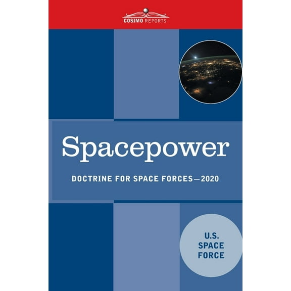 Spacepower: Doctrine for Space Forces, (Paperback)